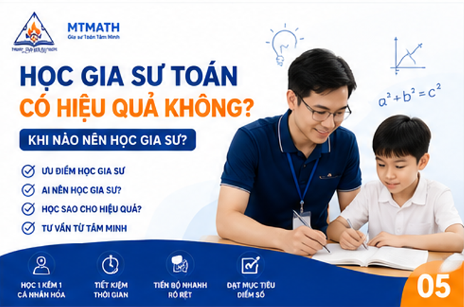 Học gia sư Toán có hiệu quả không? Khi nào học sinh thực sự cần gia sư?