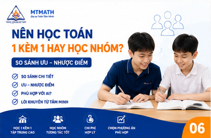 Học Toán 1-1 hay học nhóm? Lựa chọn đúng cho học sinh yếu Toán